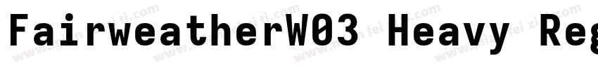FairweatherW03 Heavy Regular字体转换